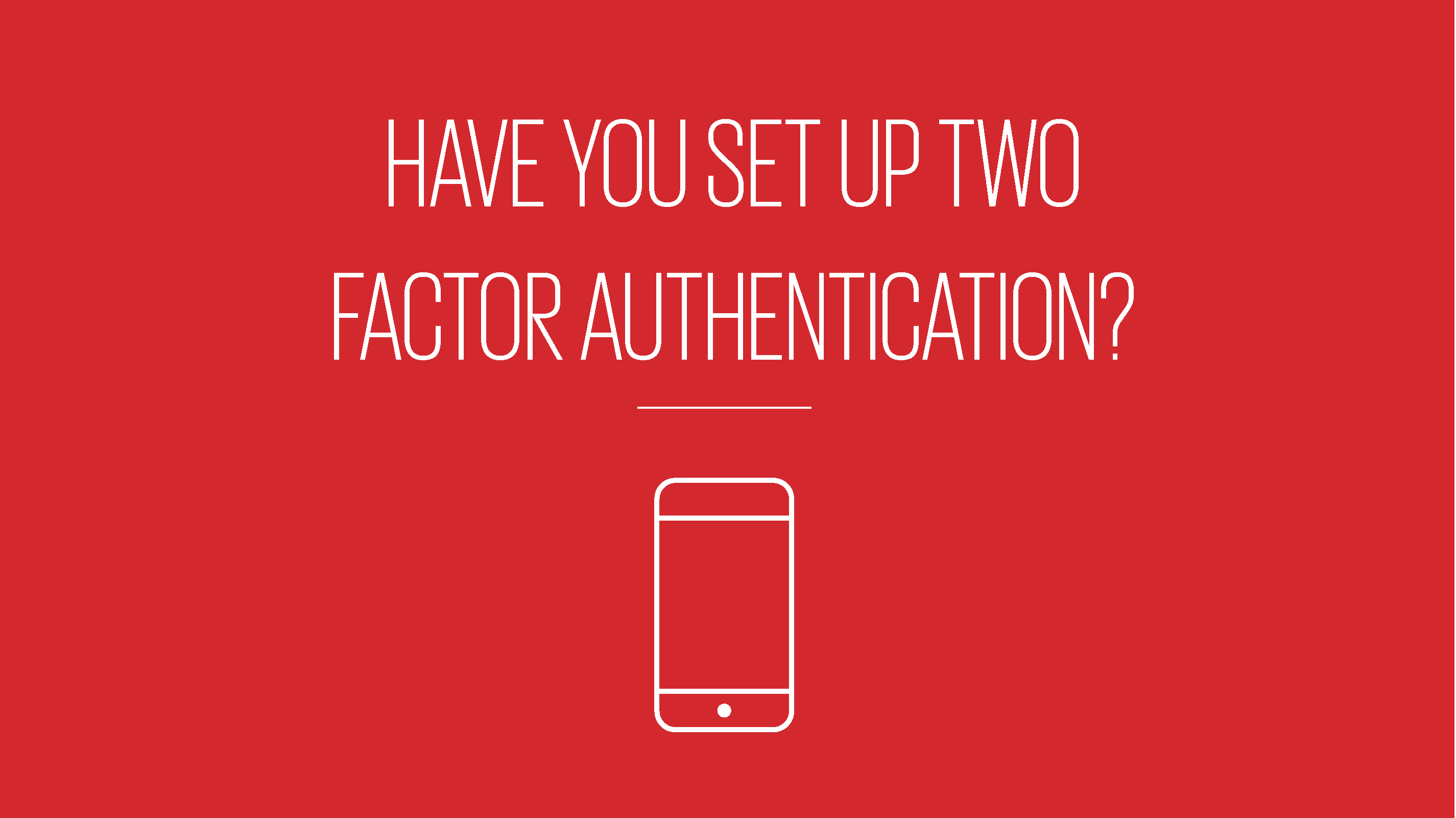 An image showing text reading have you set up two factor authentication