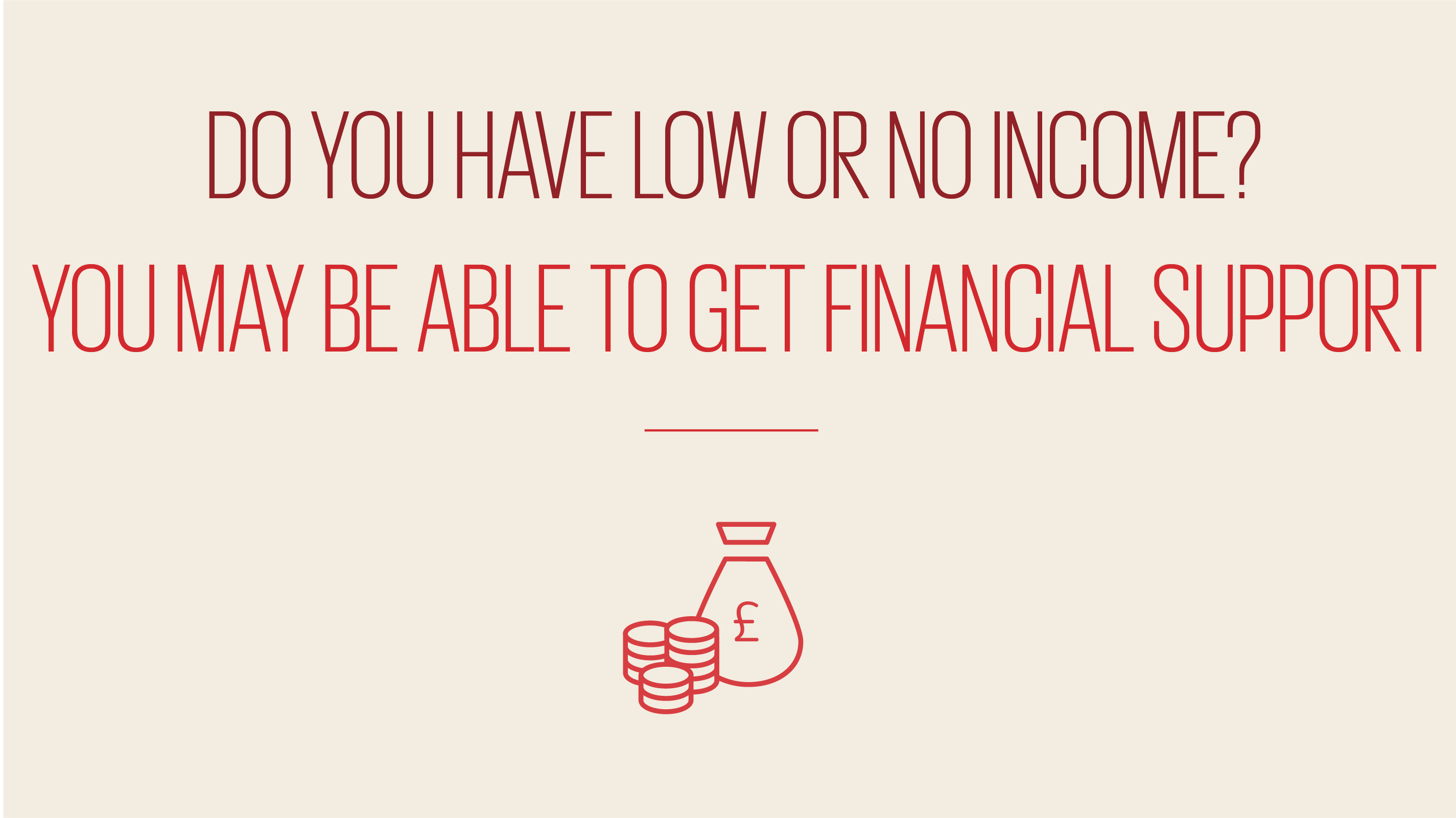 An image showing text reading do you have low or no income? You may be able to get financial support