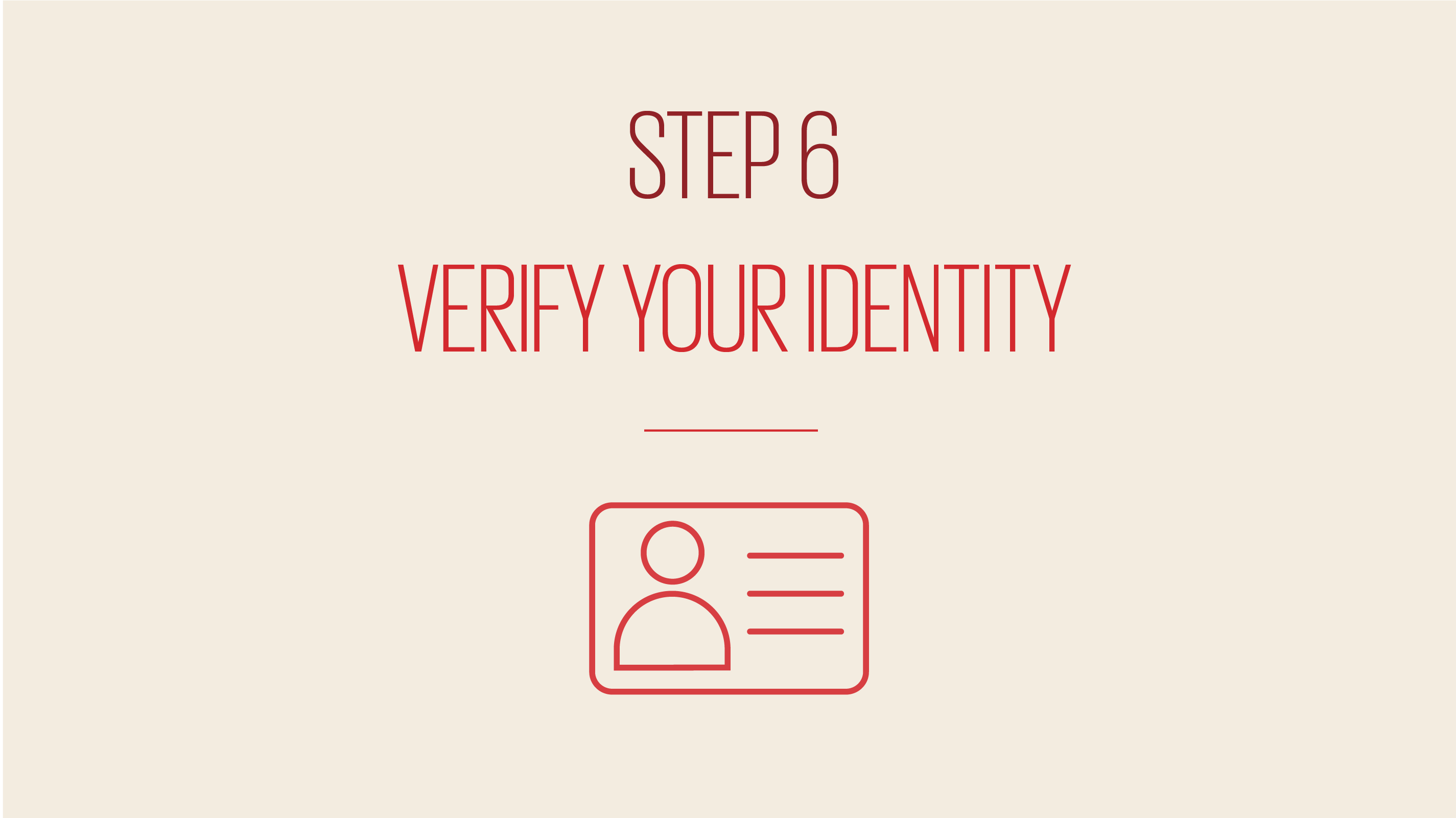 An image showing text reading step6 verify your identity