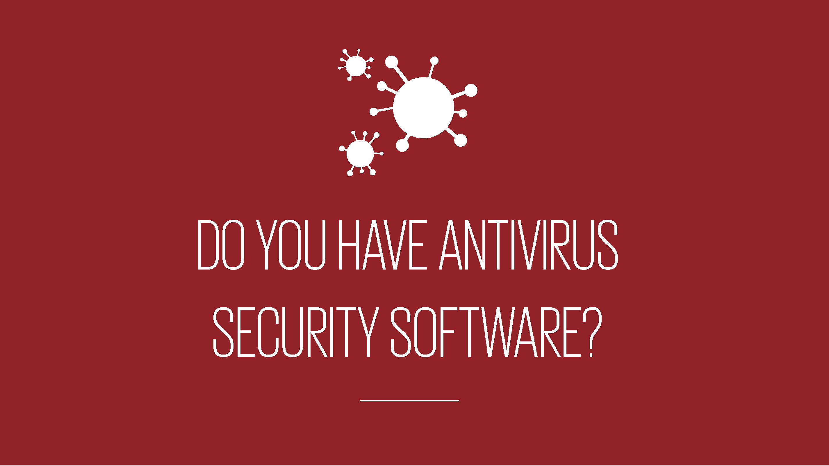 An image showing text reading do you have antivirus security software?