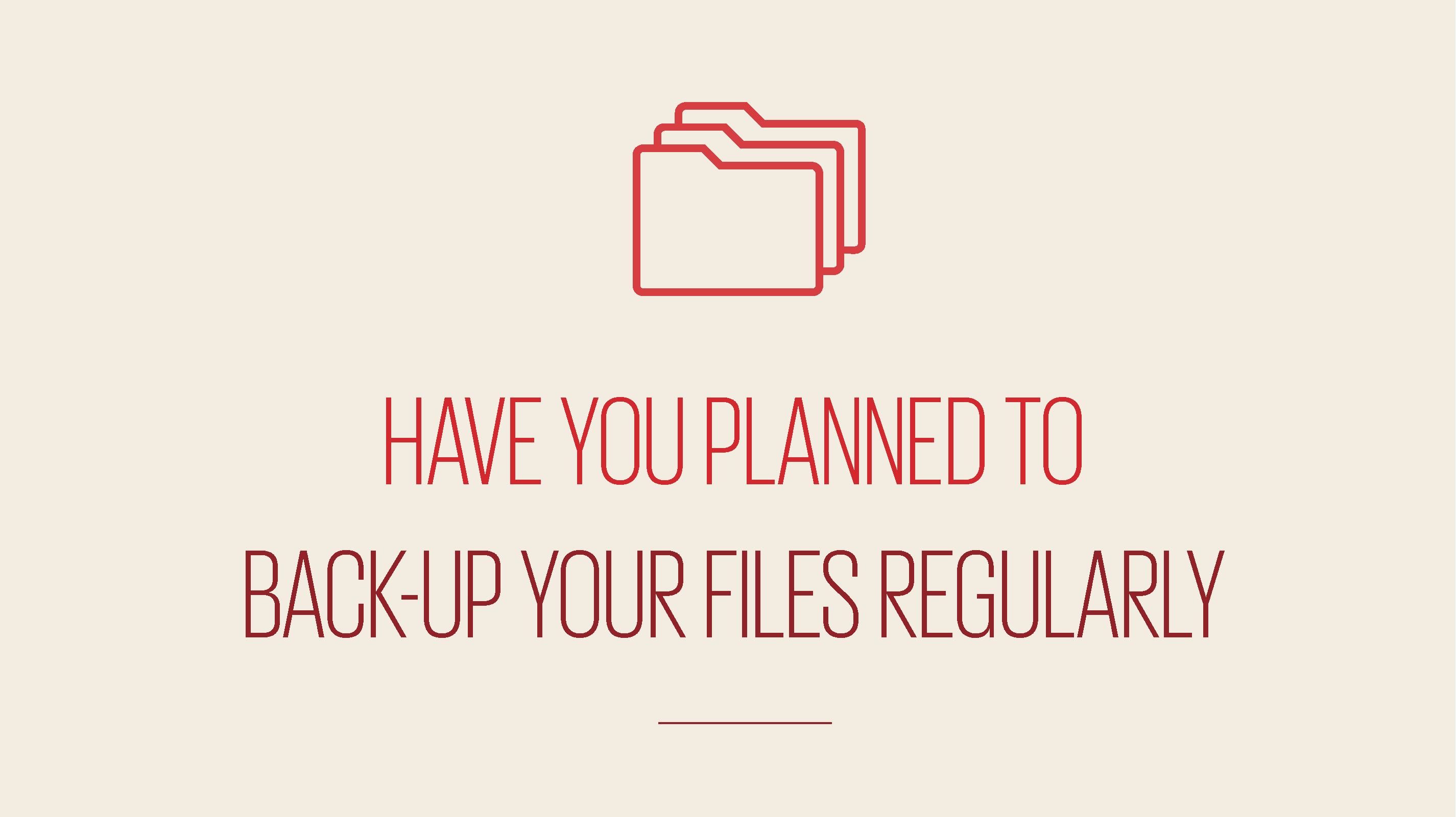 An image showing text reading have you planned to back-up your files regularly