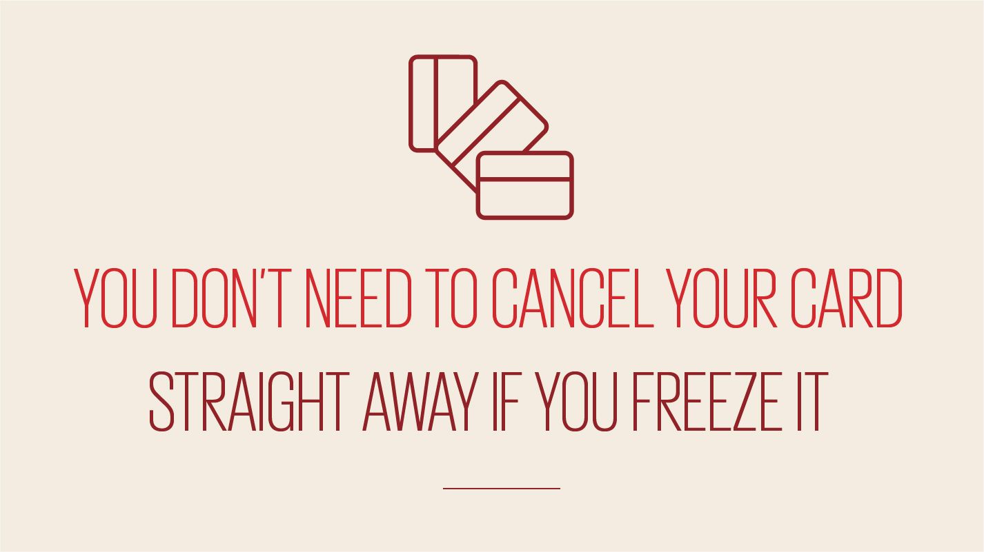 An image showing text reading you dont need to cancel your card straight away if you freeze it