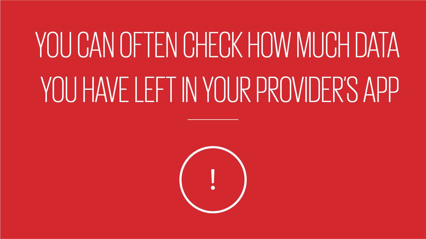 An image showing text reading you can often check how much data you have left in your providers app