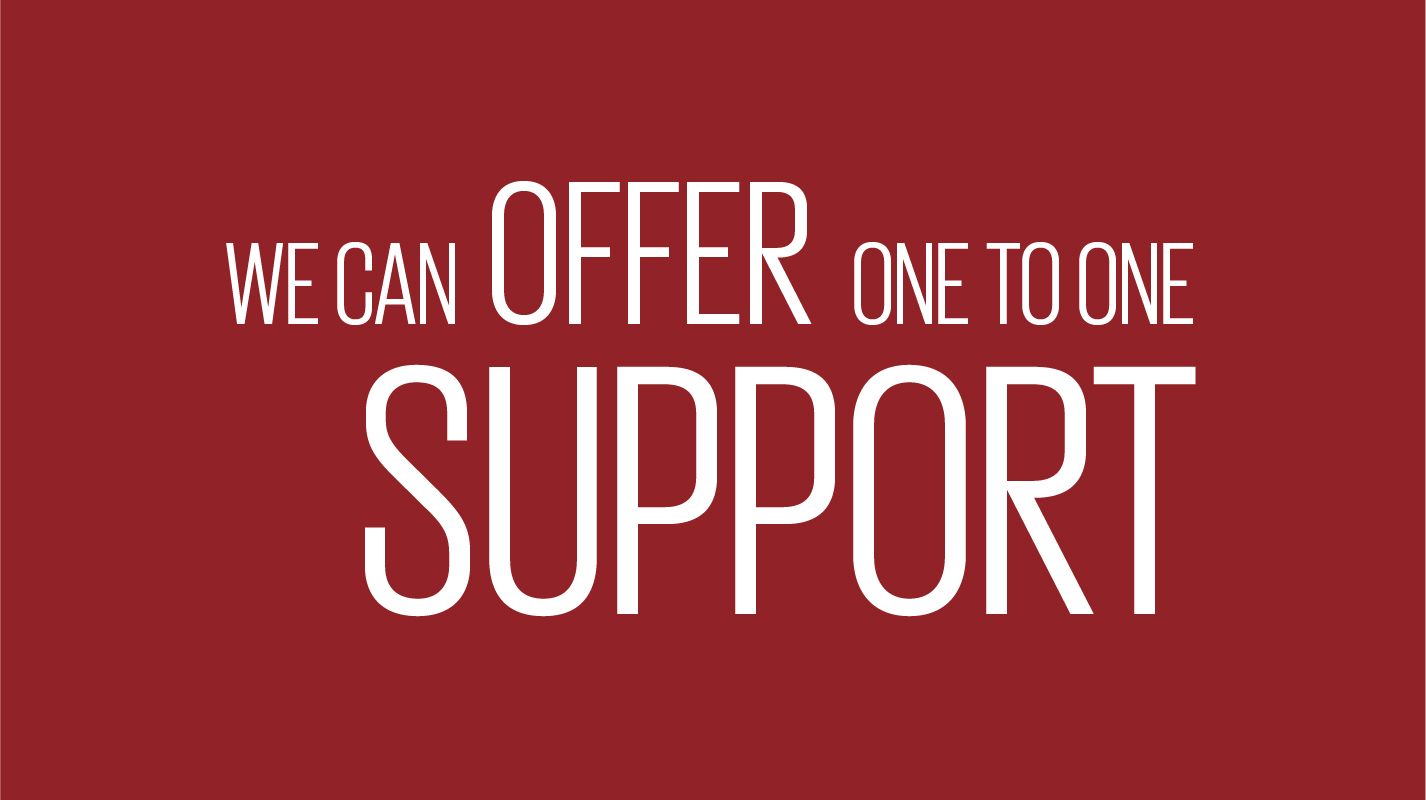 An image showing text reading we can offer one to one support