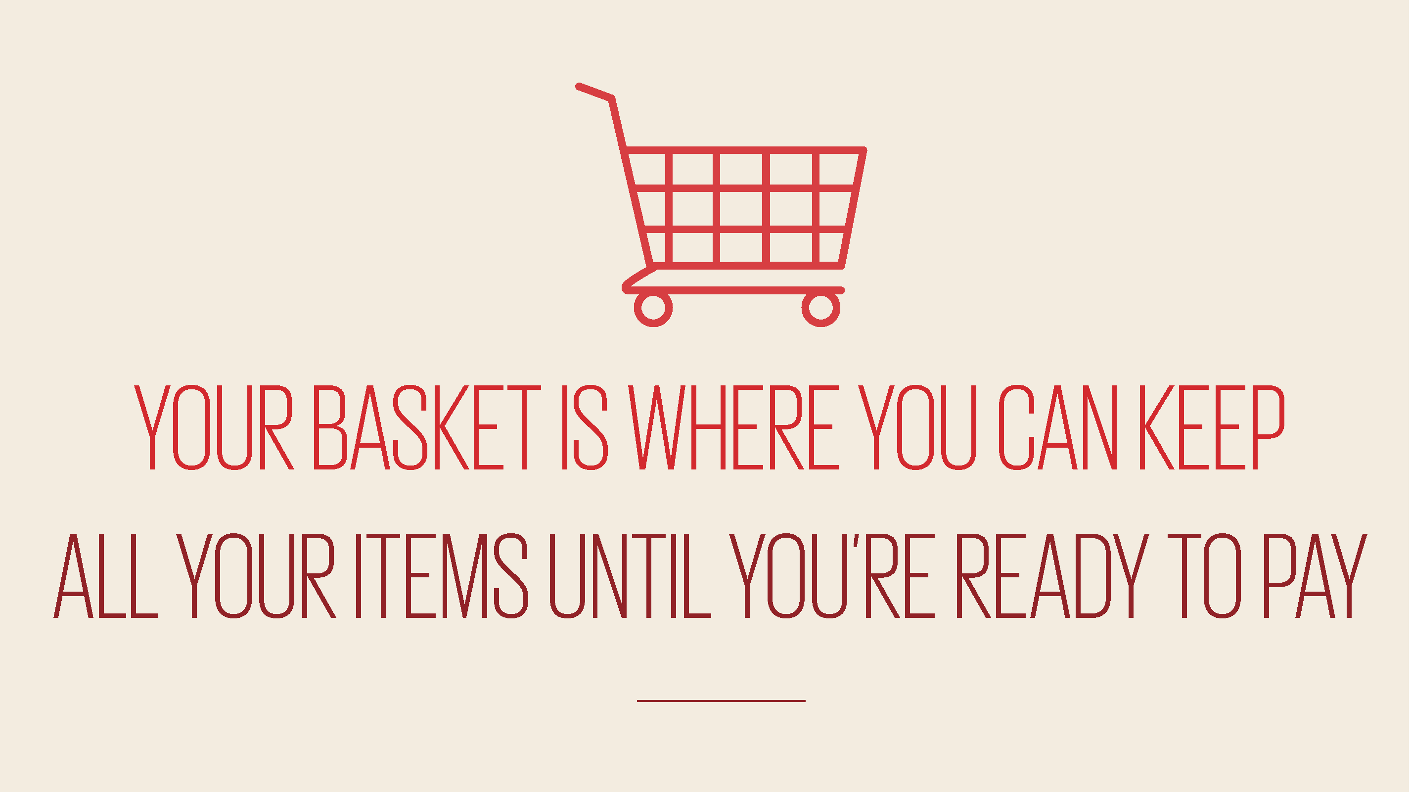 An image showing text reading your basket is where you can keep all your items until you're ready to pay