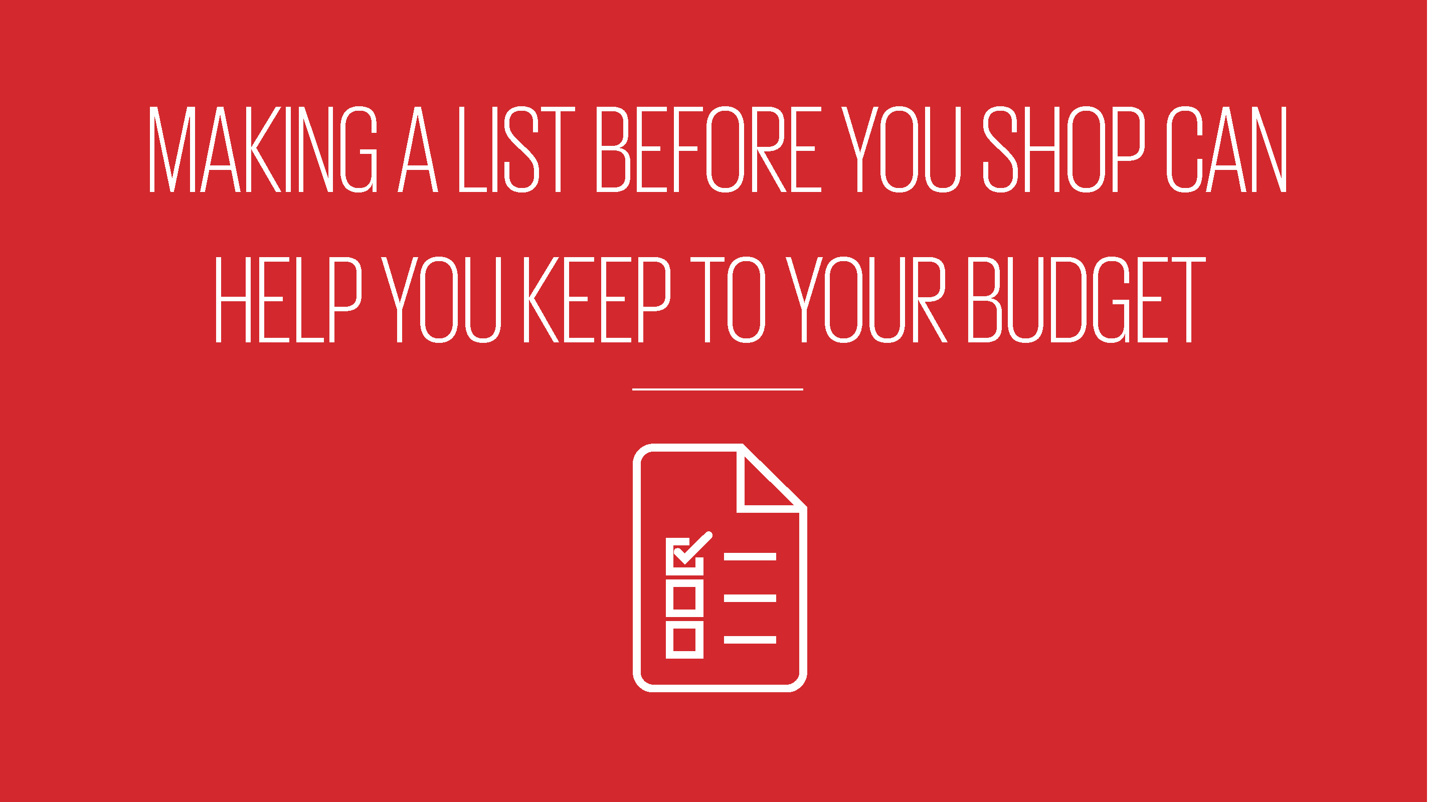 An image showing text reading making a list before you shop can help you keep to your budget