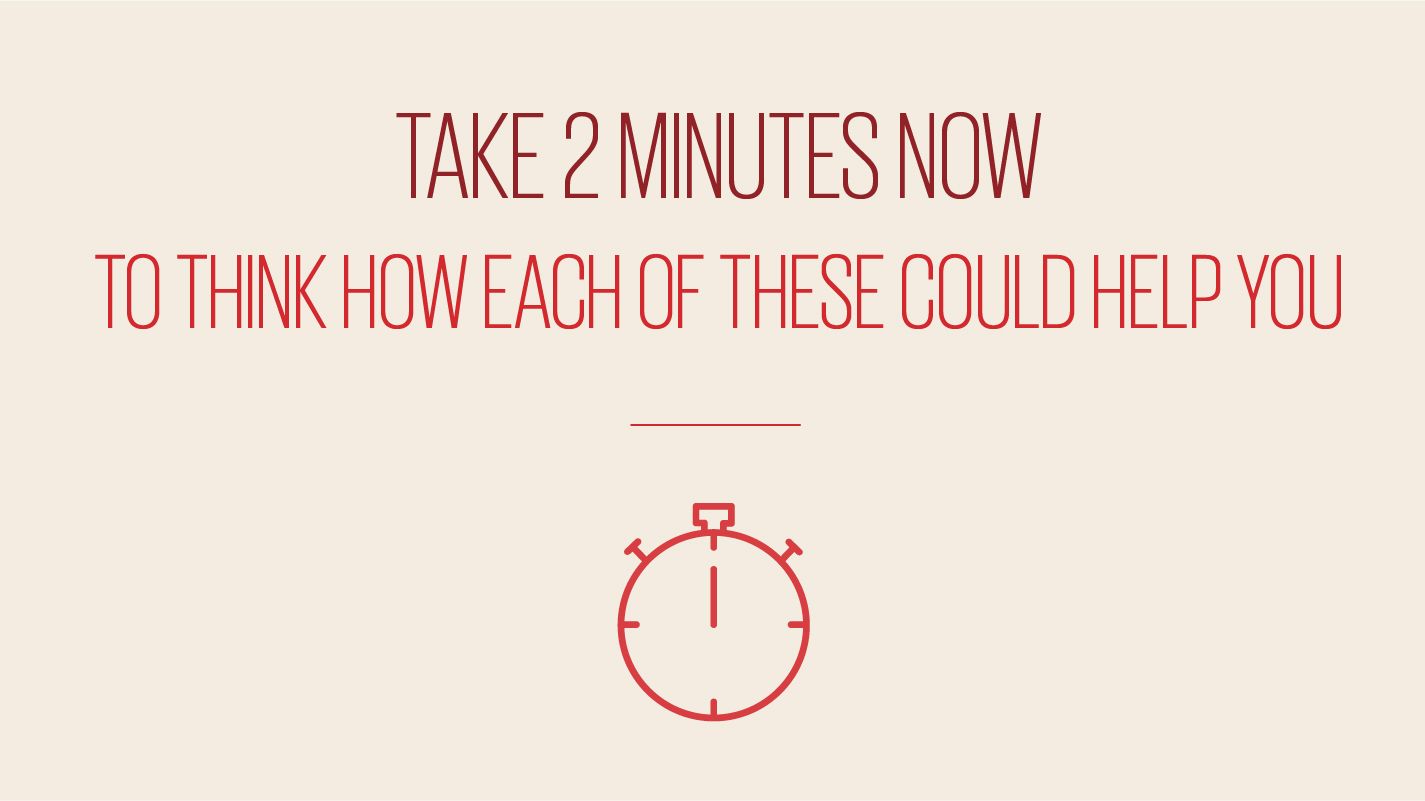 An image showing text reading take 2 minutes now to think how each of these could help you