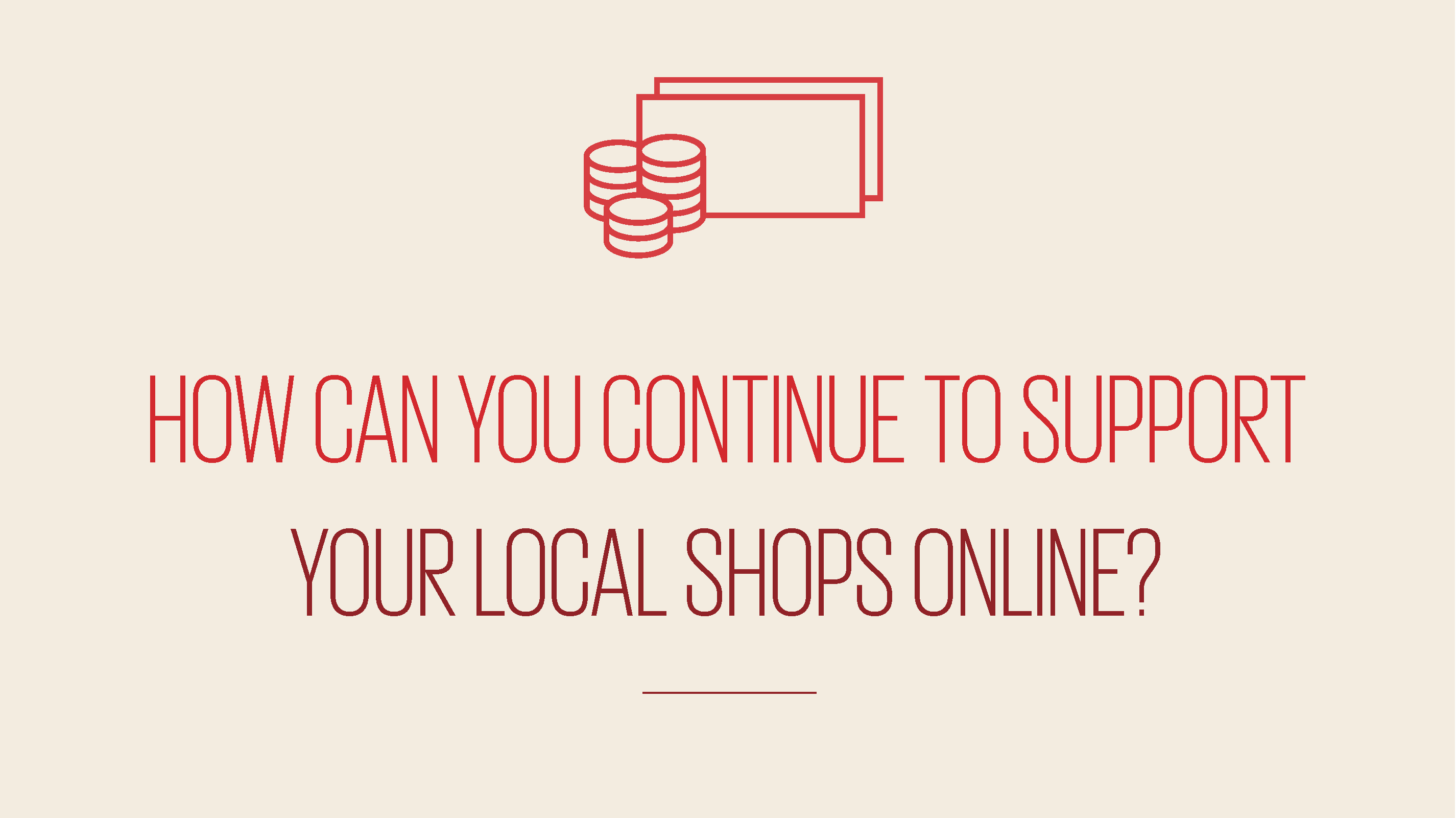 An image showing text reading how can you continue to support your local shops online?