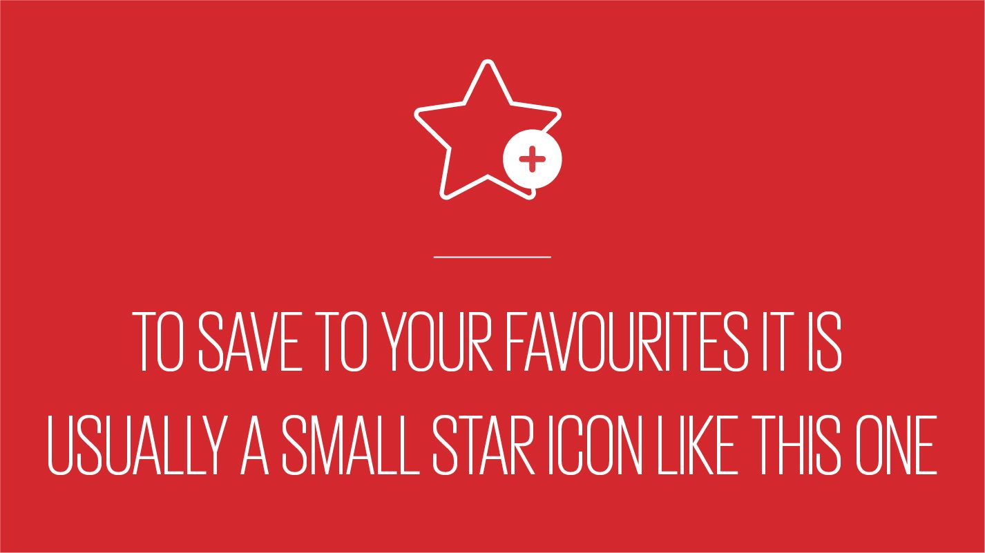 An image showing text reading to save to your favourites it is usually a small star icon like this one