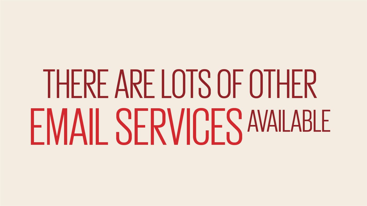 An image showing text reading there are lots of other email services available